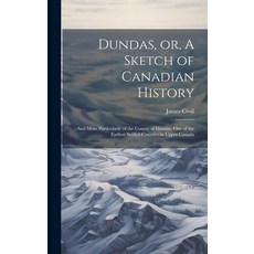 (英文圖書) Dundas or A Sketch of Canadian History [microform]: and More Particularly of the County of ... 精裝版, Legare Street Press, 英文