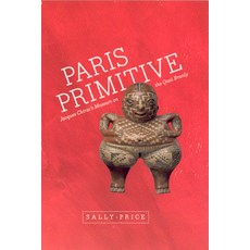 (英文圖書) Paris Primitive: Jacques Chirac's Museum on the Quai Branly 平裝版, University of Chicago Press, 英文