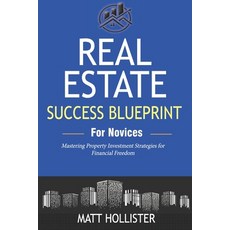 (英文圖書) Blueprint to Real Estate Success for Novices: Mastering Property Investment Str... 平裝版, Independently Published, 英文