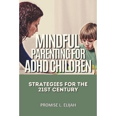 (英文圖書) Mindful Parenting for ADHD Children: Strategies for the 21st Century 平裝版, Independently Published, 英文