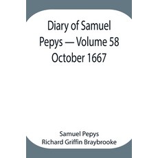 (英文圖書) Diary of Samuel Pepys - Volume 58: October 1667 平裝版, Alpha Edition, 英文