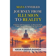 (英文圖書) Maya Unveiled: Journey from Illusion to Reality 平裝版, Arun Kumara Khanda, 英文