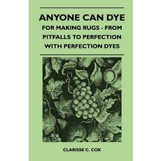 (英文圖書) Anyone Can Dye - For Making Rugs - From Pitfalls to Perfection with Perfection Dyes 平裝版, Irving Lewis Press, 英文