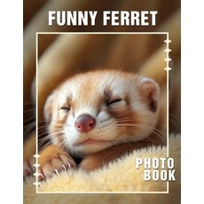 (英文圖書) Funny Ferret Photo Book: 40 Amusing Images Of Ferrets Captured In Hilarious Mom... 平裝版, Independently Published, 英文