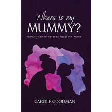 (英文圖書) Where Is My Mummy: Being there when they need you most 精裝版, Mmh Press, 英文