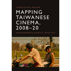 (英文圖書) Mapping Taiwanese Cinema 2008-20: Environments Poetics Practice 精裝版, Edinburgh University Press, 英文
