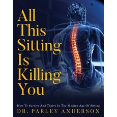 All This Sitting Is Killing You 平裝版, Parley Anderson, 英文
