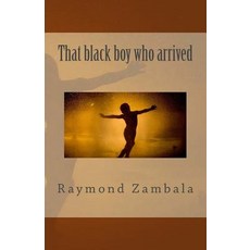 (英文圖書)That black boy who arrived 平裝版, Createspace Independent Pub..., 英文