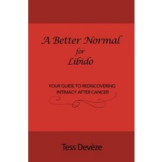 (英文圖書) A Better Normal for Libido: Your Guide to Rediscovering Intimacy After Cancer 平裝版, Connectable Therapies Pty Ltd, 英文