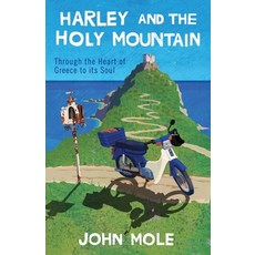 Harley and the Holy Mountain: Through the Heart of Greece to its Soul 平裝版, John Mole, 英文