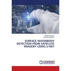 (英文圖書) Surface Waterbody Detection from Satellite Imagery Using U-Net 平裝版, LAP Lambert Academic Publis..., 英文