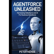 (英文圖書) Agentforce Unleashed: Harnessing Salesforce and AI for Business Excellence 平裝版, Independently Published, 英文