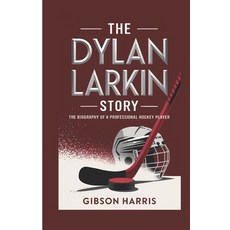 (英文圖書) The Dylan Larkin Story: The Biography of a Professional Hockey Player 平裝版, Independently Published, 英文