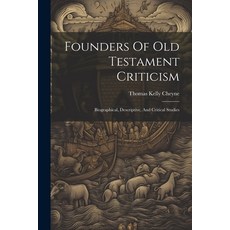 (英文圖書) Founders Of Old Testament Criticism: Biographical Descriptive And Critical Studies 平裝版, Legare Street Press, 英文