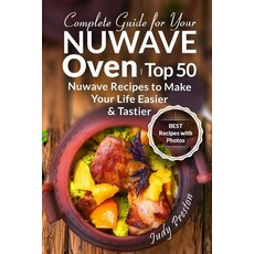 (英文圖書) Complete Guide for your Nuwave Oven: Top 50 Nuwave Recipes to Make your Life Easier and Tastier 平裝版, Createspace Independent Pub..., 英文