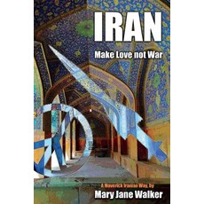 Iran: Make Love not War: A Maverick Iranian Way 平裝版, Maverick Traveller Ltd, 英文