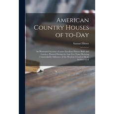 (英文圖書) American Country Houses of To-day: an Illustrated Account of Some Excellent Houses Built and ... 平裝版, Legare Street Press, 英文