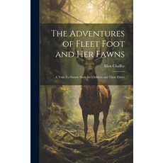 (英文圖書)The Adventures of Fleet Foot and Her Fawns: A True-To-Nature Story for Children... 精裝版, Legare Street Press, 英文