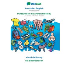 BABADADA Australian English - Plattdüütsch mit Artikel (Holstein) visual dictionary - dat Bildwöör... Paperback, 英語, 平裝版