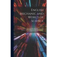 (英文圖書) English Mechanic and World of Science: With Which Are Incorporated "The Mechanic" "Scientifi... 精裝版, Legare Street Press, 英文