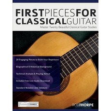 First Pieces for Classical Guitar: Master twenty beautiful classical guitar studies 平裝版, Fundamental Changes Ltd., 英文