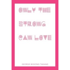(英文圖書) Only the Strong Can Love 平裝版, Balboa Press, 英文