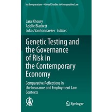 Genetic Testing and the Governance of Risk in the Contemporary Economy: Comparative Reflections in t... 精裝版, Springer, 英文