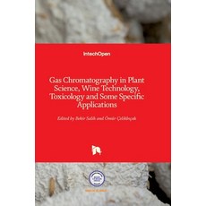 (英文圖書) Gas Chromatography in Plant Science Wine Technology Toxicology and Some Specific Applications 精裝版, Intechopen, 英文