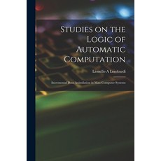 (英文圖書) Studies on the Logic of Automatic Computation: Incremental Data Assimilation in Man-computer ... 平裝版, Hassell Street Press, 英文