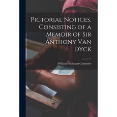 (英文圖書) Pictorial Notices Consisting of a Memoir of Sir Anthony Van Dyck 平裝版, Legare Street Press, 英文