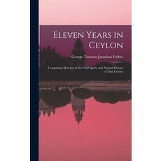 (英文圖書) Eleven Years in Ceylon: Comprising Sketches of the Field Sports and Natural History of That C... 精裝版, Legare Street Press, 英文