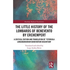 (英文圖書) The Little History of the Lombards of Benevento by Erchempert: A Critical Edition and Transla... 精裝版, Routledge, 英文