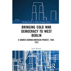 (英文圖書) Bringing Cold War Democracy to West Berlin: A Shared German-American Project 1940-1972 精裝版, Routledge, 英文
