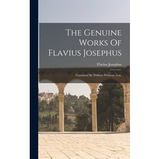(英文圖書) The Genuine Works Of Flavius Josephus: Translated By William Whiston A.m. 精裝版, Legare Street Press, 英文