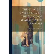 (英文圖書) The Clinical Pathology of the Blood of Domesticated Animals 平裝版, Legare Street Press, 英文