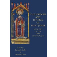 (英文圖書) The Sermons and Liturgy of Saint James: Book I of the Liber Sancti Jacobi 平裝版, Italica Press, 英文