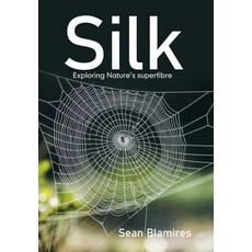 (英文圖書) Silk: Exploring Nature's Superfibre 精裝版, Xlibris Au, 英文