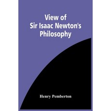 View Of Sir Isaac Newton'S Philosophy 平裝版, Alpha Edition, 英語