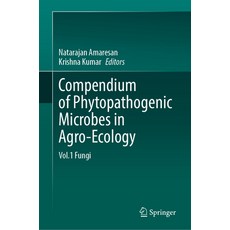 (英文圖書) Compendium of Phytopathogenic Microbes in Agro-Ecology: Vol.1 Fungi 精裝版, Springer, 英文