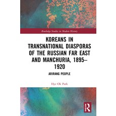 (英文圖書) Koreans in Transnational Diasporas of the Russian Far East and Manchuria 1895-1920: Arirang ... 精裝版, Routledge, 英文