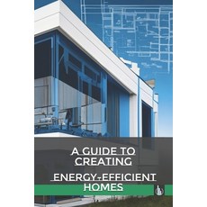 (英文圖書) A Guide to Creating Energy-Efficient Homes 平裝版, Independently Published, 英文