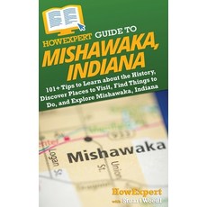 (英文圖書) HowExpert Guide to Mishawaka Indiana: 101+ Tips to Learn about the History Discover Places ... 精裝版, 英文