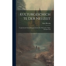 (英文書) Kulturgeschichte der Neuzeit： Vergleichende Entwicklungsgeschichte der Führenden Völker Europ... 精裝版, Legare Street Press, 英文