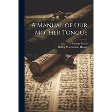 (英文圖書) A Manual of Our Mother Tongue 平裝版, Legare Street Press, 英文