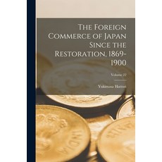 (英文圖書) The Foreign Commerce of Japan Since the Restoration 1869-1900; Volume 22 平裝版, Legare Street Press, 英文