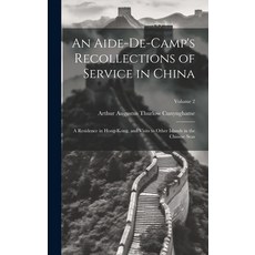 (英文圖書) An Aide-De-Camp's Recollections of Service in China: A Residence in Hong-Kong and Visits to ... 精裝版, Legare Street Press, 英文