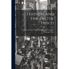 (英文圖書) Feathers And Fins On The Frisco 平裝版, Legare Street Press, 英文