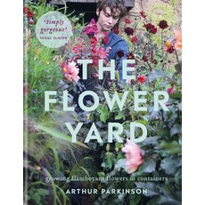 The Flower Yard: Growing Flamboyant Flowers in Containers 精裝版, Kyle Books, 英文