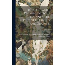 (英文書) Tóruigheacht Dhiarmuda Agus Ghráinne = The Pursuit of Diarmuid and Grainne; Volume 2 精裝版, Legare Street Press, 英文