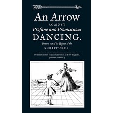 (英文圖書) An Arrow Against Profane and Promiscuous Dancing. Drawn out of the Quiver of the Scriptures. 平裝版, University of Nebraska-Linc..., 英文